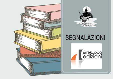#SEGNALAZIONE: Le ultime uscite in libreria per Errekappa Edizioni