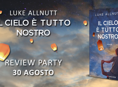 Review Party: Il cielo è tutto nostro di Luke Allnutt (Longanesi)