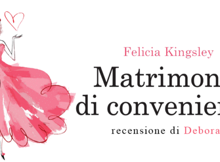 Matrimonio di convenienza di Felicia Kingsley | Recensione di Deborah