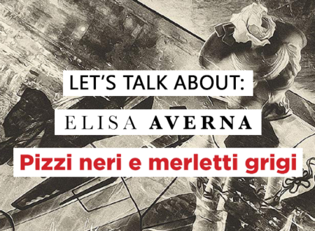 Let’s talk about: Pizzi neri e merletti grigi di Elisa Averna