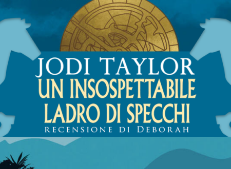 Un insospettabile ladro di specchi di Jodi Taylor | Recensione di Deborah