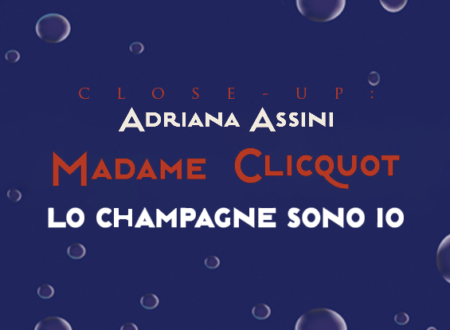 Close-Up: Madame Clicquot. Lo champagne sono io di Adriana Assini