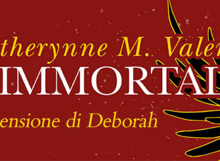 L’immortale di Catherynne M. Valente | Recensione di Deborah