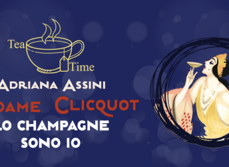 Tea Time: Madame Clicquot. Lo champagne sono io di Adriana Assini