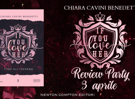 Review Party: If you love her. Fino all’inferno di Chiara Cavini Benedetti