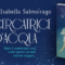 Let’s talk about: La cercatrice d'acqua di Isabella Salmoirago