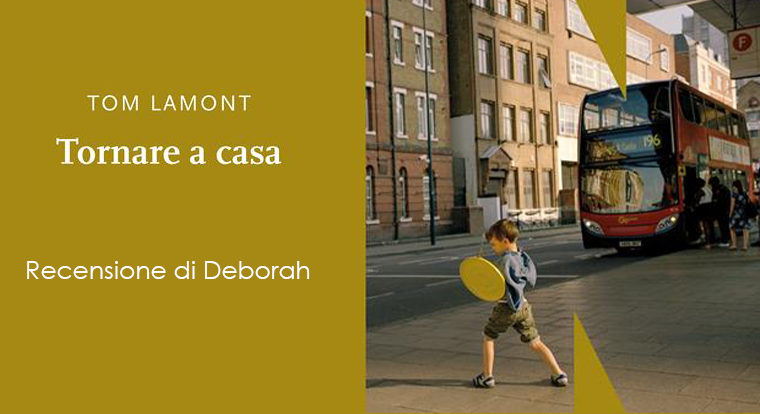 Tornare a casa di Tom Lamont | Recensione di Deborah